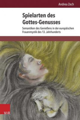 Könyv Spielarten des Gottes-Genusses Andrea Zech