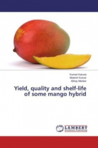 Kniha Yield, quality and shelf-life of some mango hybrid Kumari Karuna
