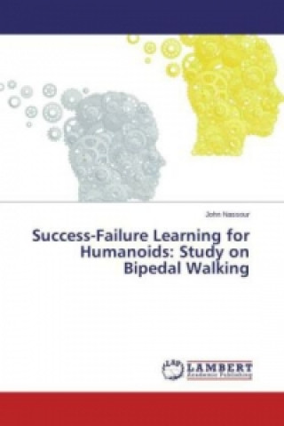 Könyv Success-Failure Learning for Humanoids: Study on Bipedal Walking John Nassour