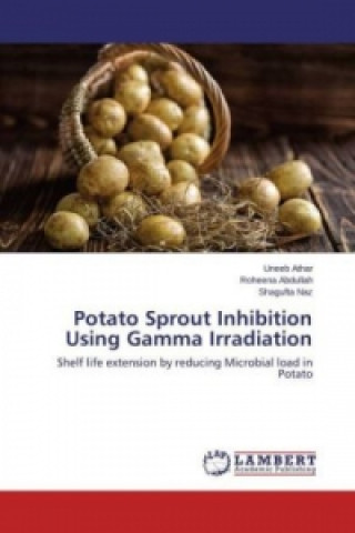 Könyv Potato Sprout Inhibition Using Gamma Irradiation Uneeb Athar