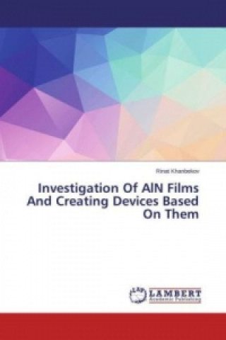 Book Investigation Of AlN Films And Creating Devices Based On Them Rinat Khanbekov