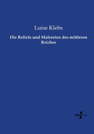 Könyv Reliefs und Malereien des mittleren Reiches Luise Klebs