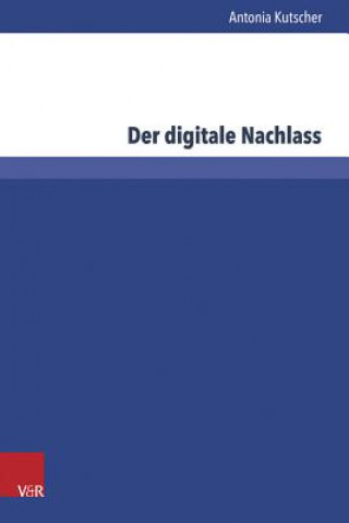 Könyv Der digitale Nachlass Antonia Kutscher