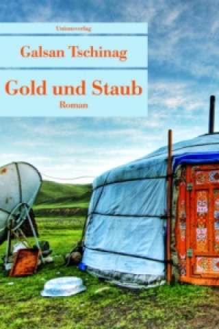 Kniha Gold und Staub Galsan Tschinag