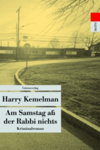 Kniha Am Samstag aß der Rabbi nichts Harry Kemelman