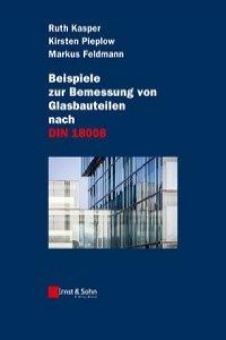 Книга Beispiele zur Bemessung von Glasbauteilen nach DIN 18008 Ruth Kasper