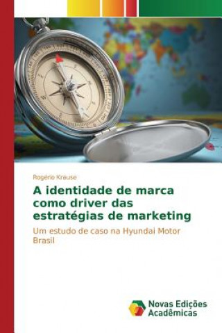 Kniha identidade de marca como driver das estrategias de marketing Krause Rogerio