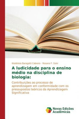 Carte ludicidade para o ensino medio na disciplina de biologia Baragatti Cabrera Waldirleia