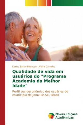 Knjiga Qualidade de vida em usuarios do Programa Academia da Melhor Idade Bahia Bittencourt Vieira Carvalho Karina