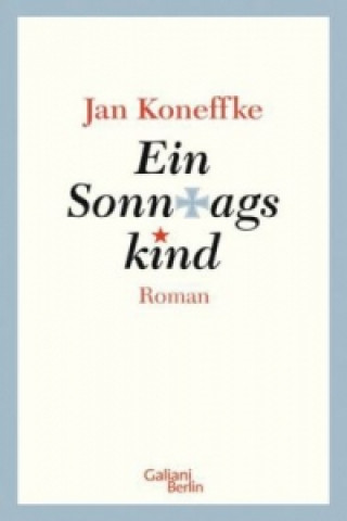 Könyv Ein Sonntagskind Jan Koneffke