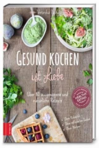 Книга Gesund kochen ist Liebe Veronika Pachala