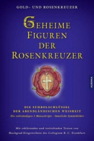 Carte Geheime Figuren der Rosenkreuzer: Die Schlüssel zum Verständnis der abendländischen Weisheit, 2 Teile 
