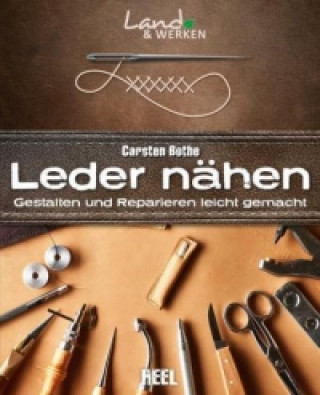 Libro Leder nähen: Gestalten und Reparieren leicht gemacht Carsten Bothe