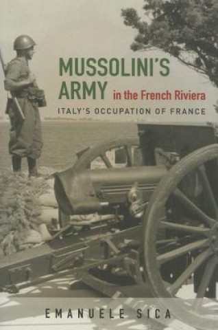 Kniha Mussolini's Army in the French Riviera Emanuele Sica