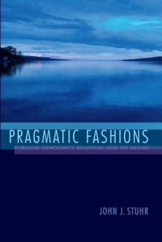 Könyv Pragmatic Fashions John J Stuhr