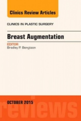 Kniha Breast Augmentation, An Issue of Clinics in Plastic Surgery Bradley P. Bengtson