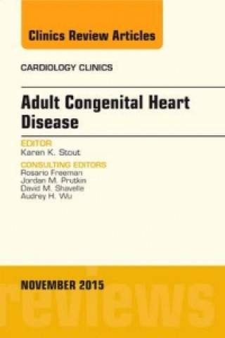 Carte Adult Congenital Heart Disease, An Issue of Cardiology Clinics Karen K. Stout