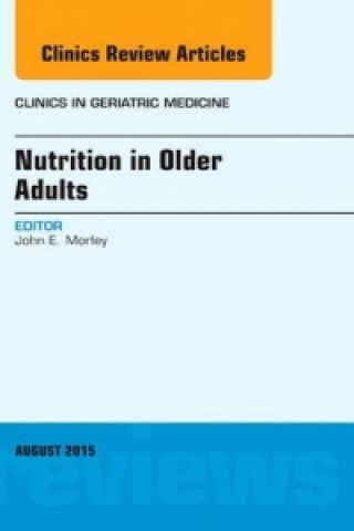 Könyv Nutrition in Older Adults, An Issue of Clinics in Geriatric Medicine John E. Morley