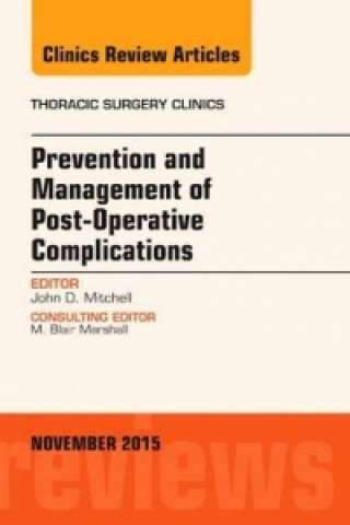 Kniha Prevention and Management of Post-Operative Complications, An Issue of Thoracic Surgery Clinics John D. Mitchell