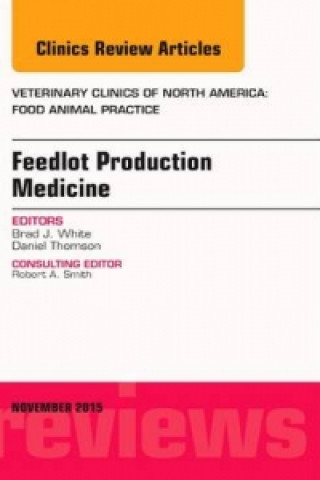 Libro Feedlot Production Medicine, An Issue of Veterinary Clinics of North America: Food Animal Practice Brad J. White