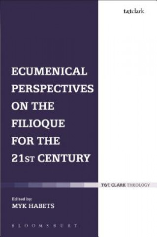 Könyv Ecumenical Perspectives on the Filioque for the 21st Century Myk Habets