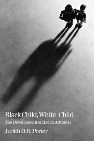 Kniha Black Child, White Child Judith D.R. Porter