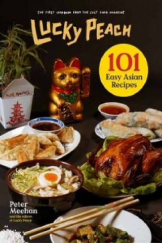 Carte Lucky Peach Presents 101 Easy Asian Recipes Peter Meehan