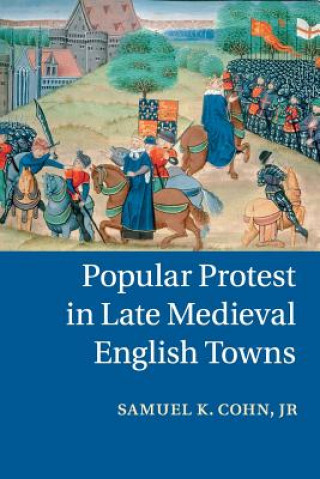 Carte Popular Protest in Late Medieval English Towns Samuel K. Cohn