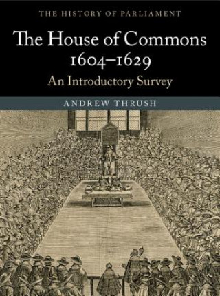 Kniha House of Commons 1604-1629 Andrew Thrush