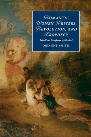 Książka Romantic Women Writers, Revolution, and Prophecy Orianne Smith