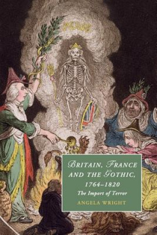 Kniha Britain, France and the Gothic, 1764-1820 Angela Wright