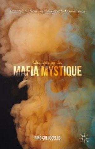 Libro Challenging the Mafia Mystique Salvatore Coluccello