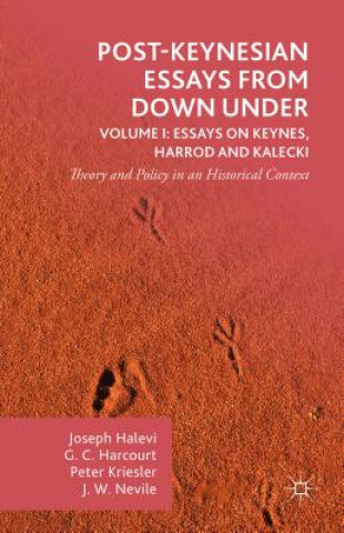 Carte Post-Keynesian Essays from Down Under Volume I: Essays on Keynes, Harrod and Kalecki Joseph Halevi