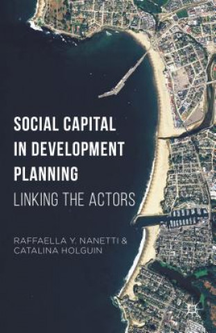 Kniha Social Capital in Development Planning Raffaella Y. Nanetti