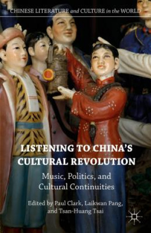 Carte Listening to China's Cultural Revolution Laikwan Pang