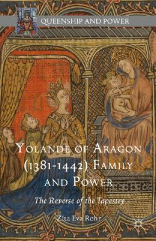 Kniha Yolande of Aragon (1381-1442) Family and Power Zita Eva Rohr