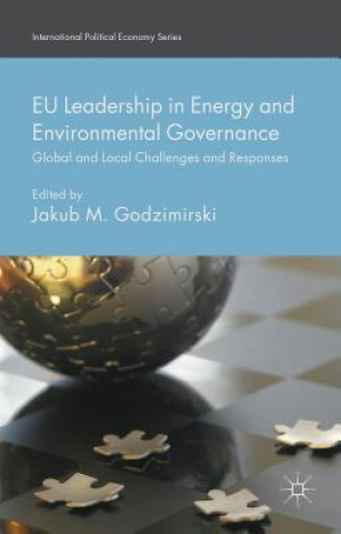 Książka EU Leadership in Energy and Environmental Governance Jakub M. Godzimirski