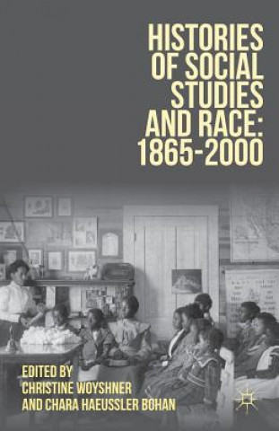 Kniha Histories of Social Studies and Race: 1865-2000 Christine Woyshner