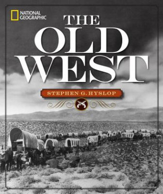 Book National Geographic The Old West Stephen G. Hyslop
