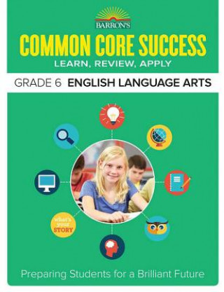 Книга Barron's Common Core Success Grade 6 English Language Arts Barron's Educational Series