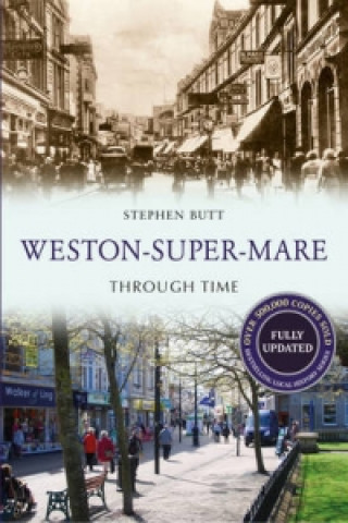 Könyv Weston-Super-Mare Through Time Revised Edition Stephen Butt