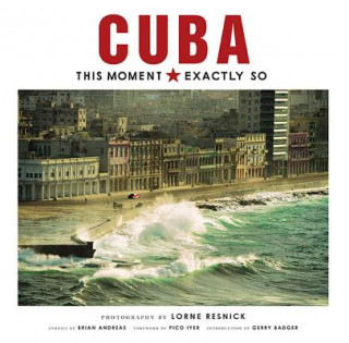 Knjiga Cuba: This Moment, Exactly So Lorne Resnick