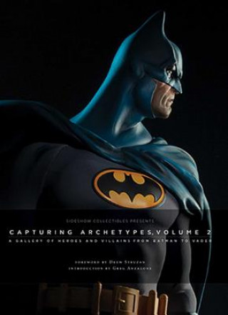 Kniha Sideshow Collectibles Presents: Capturing Archetypes, Volume 2 Sideshow Collectibles