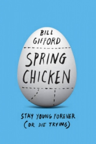 Könyv Spring Chicken Bill Gifford