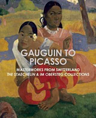 Kniha Gauguin to Picasso, Masterworks from Switzerland Dorothy M Kosinski