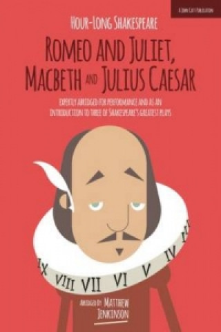 Kniha Hour-Long Shakespeare Volume II (Romeo and Juliet, Macbeth and Julius Caesar) Matthew Jenkinson