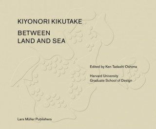 Kniha Between Land and Sea: Works of Kiyonori Kikutake Ken Tadashi Oshima