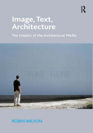 Könyv Image, Text, Architecture Robin Wilson
