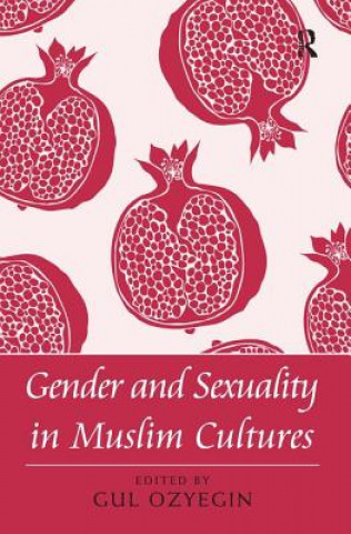 Carte Gender and Sexuality in Muslim Cultures Gul Ozyegin