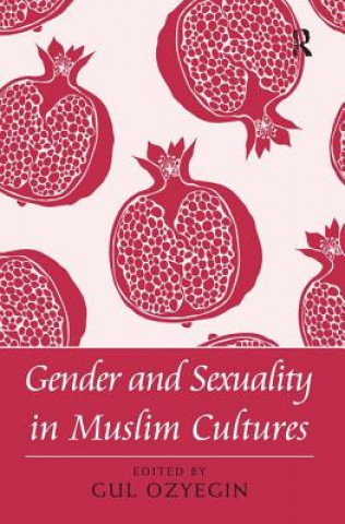 Książka Gender and Sexuality in Muslim Cultures Gul Ozyegin